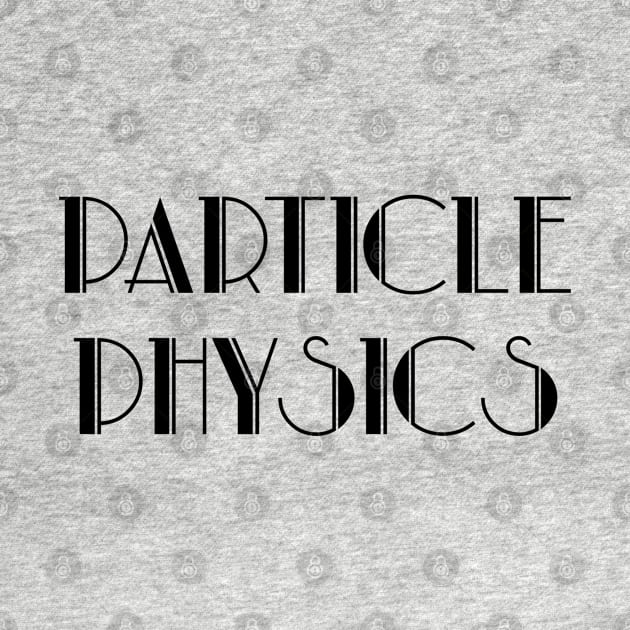 PARTICLE PHYSICS by Blueberry Pie 